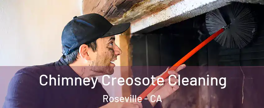  Chimney Creosote Cleaning Roseville - CA