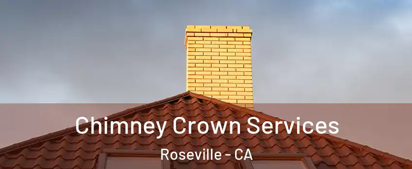 Chimney Crown Services Roseville - CA
