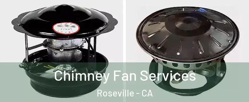  Chimney Fan Services Roseville - CA