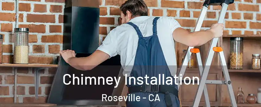  Chimney Installation Roseville - CA