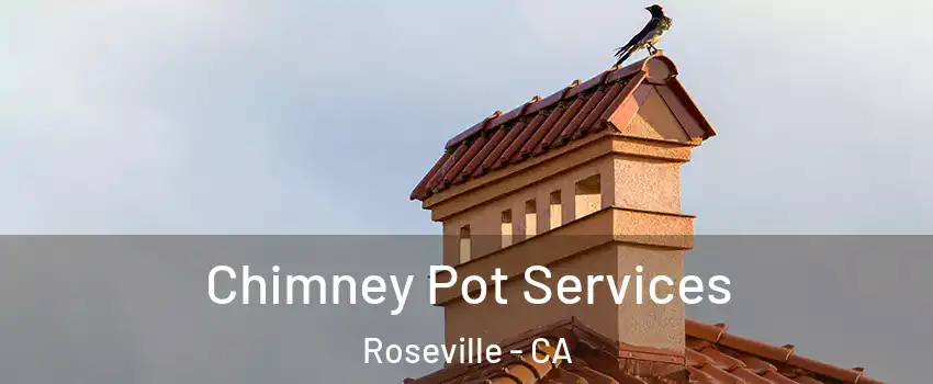  Chimney Pot Services Roseville - CA