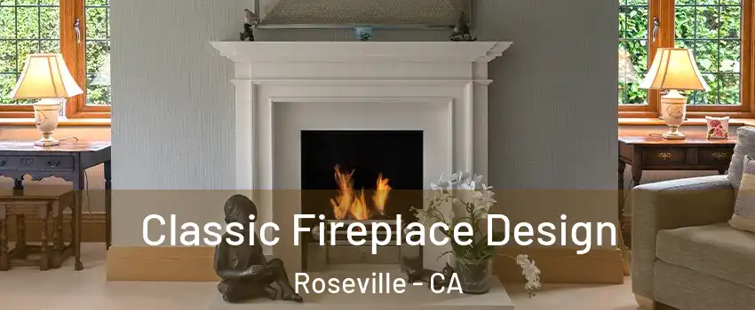  Classic Fireplace Design Roseville - CA