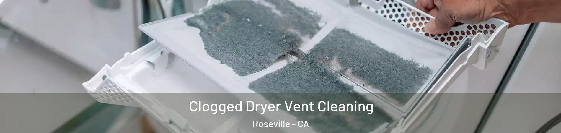  Clogged Dryer Vent Cleaning Roseville - CA