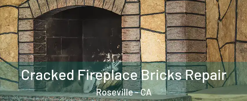  Cracked Fireplace Bricks Repair Roseville - CA