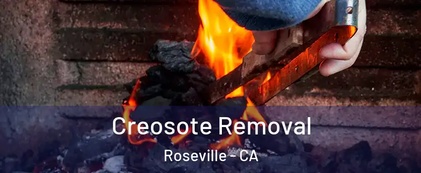  Creosote Removal Roseville - CA
