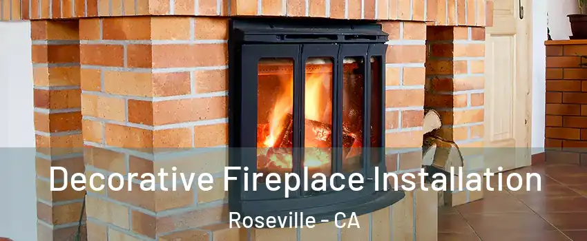  Decorative Fireplace Installation Roseville - CA
