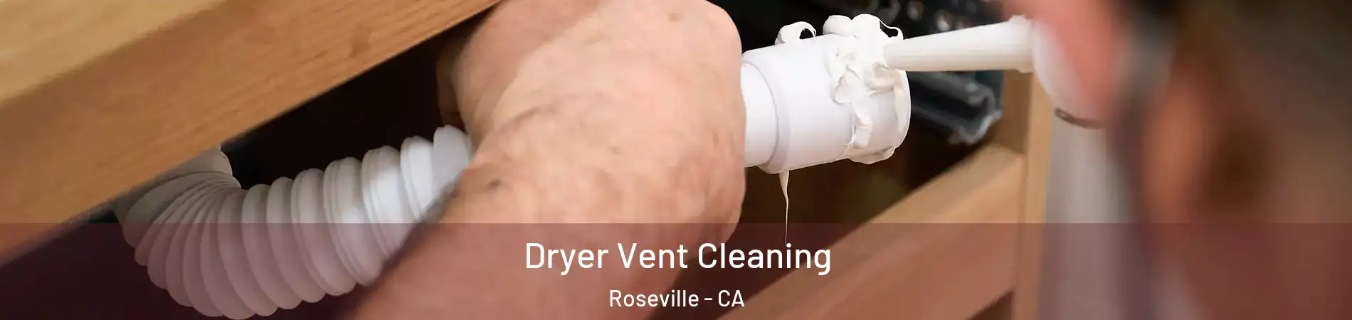  Dryer Vent Cleaning Roseville - CA