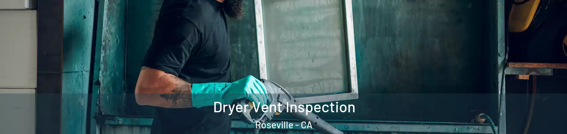  Dryer Vent Inspection Roseville - CA