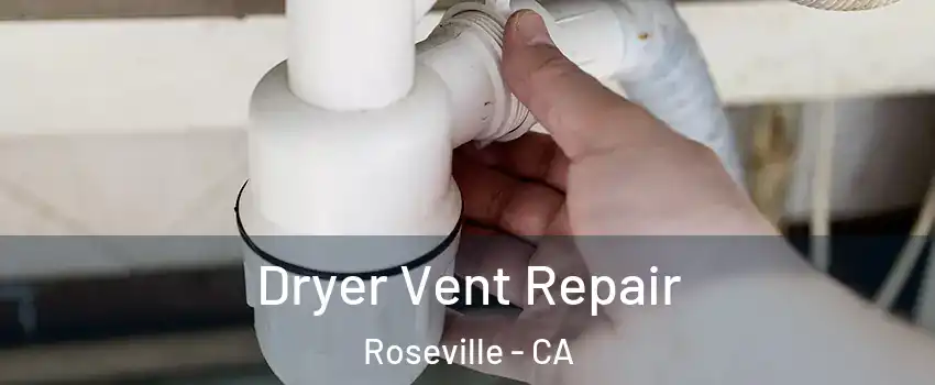  Dryer Vent Repair Roseville - CA