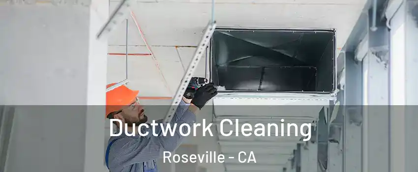  Ductwork Cleaning Roseville - CA
