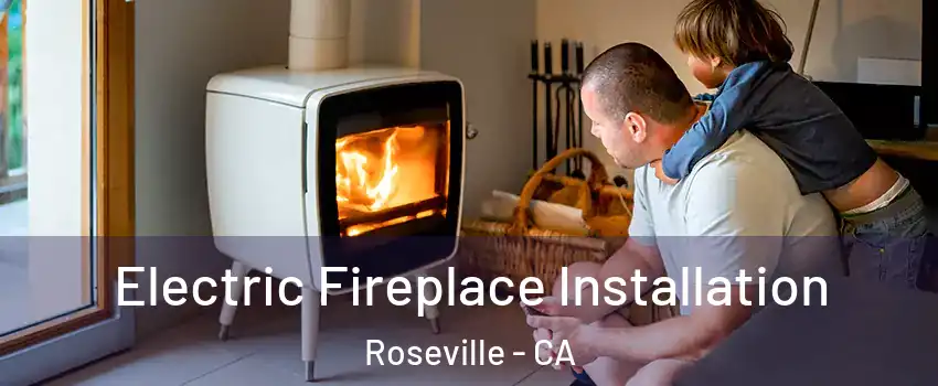  Electric Fireplace Installation Roseville - CA