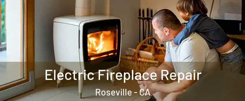  Electric Fireplace Repair Roseville - CA