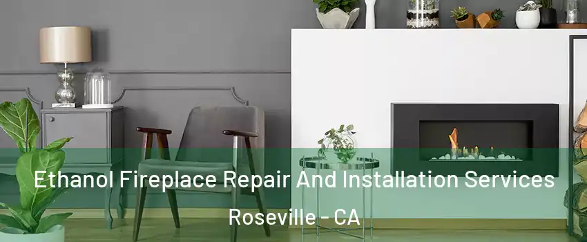  Ethanol Fireplace Repair And Installation Services Roseville - CA