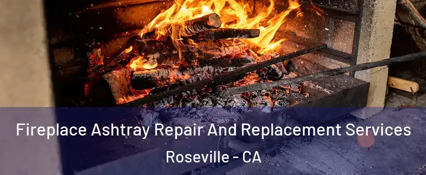  Fireplace Ashtray Repair And Replacement Services Roseville - CA