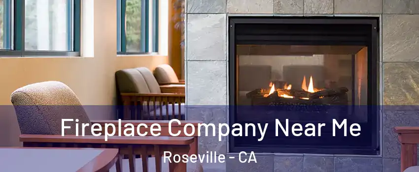  Fireplace Company Near Me Roseville - CA