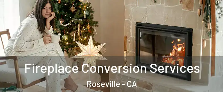  Fireplace Conversion Services Roseville - CA