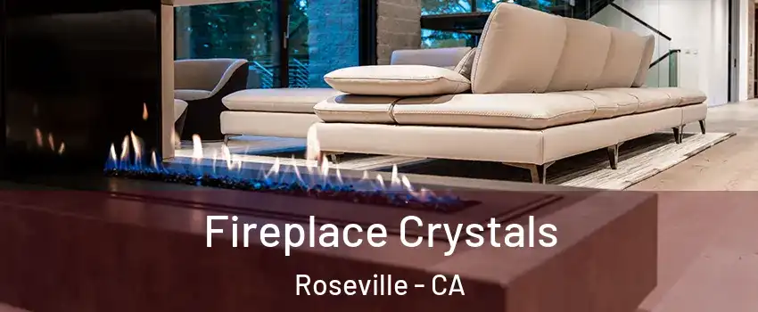  Fireplace Crystals Roseville - CA