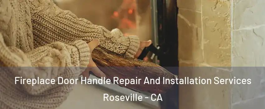  Fireplace Door Handle Repair And Installation Services Roseville - CA