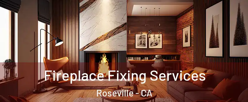  Fireplace Fixing Services Roseville - CA