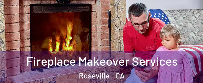 Fireplace Makeover Services Roseville - CA