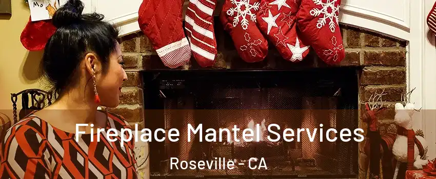  Fireplace Mantel Services Roseville - CA