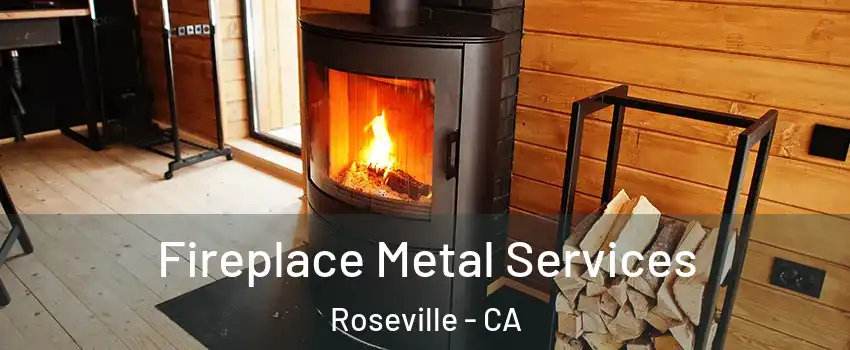 Fireplace Metal Services Roseville - CA