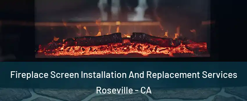  Fireplace Screen Installation And Replacement Services Roseville - CA