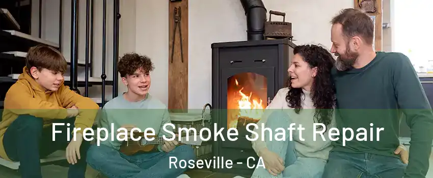  Fireplace Smoke Shaft Repair Roseville - CA