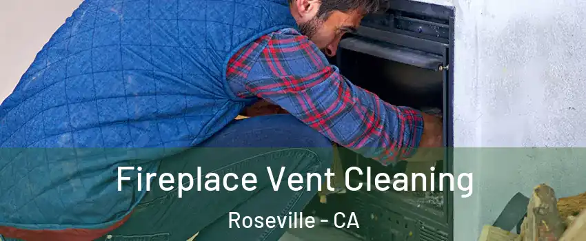  Fireplace Vent Cleaning Roseville - CA