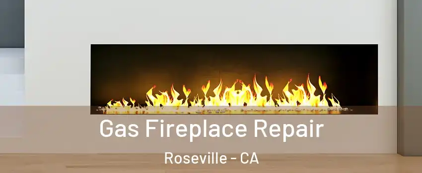  Gas Fireplace Repair Roseville - CA