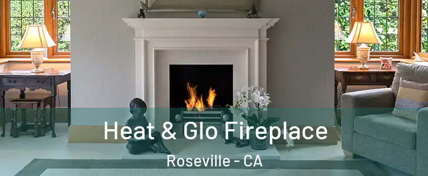  Heat & Glo Fireplace Roseville - CA