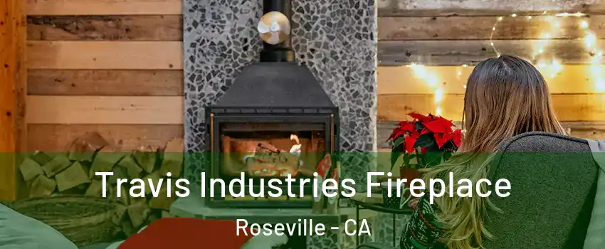  Travis Industries Fireplace Roseville - CA