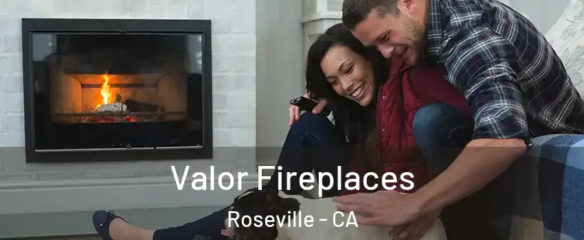  Valor Fireplaces Roseville - CA