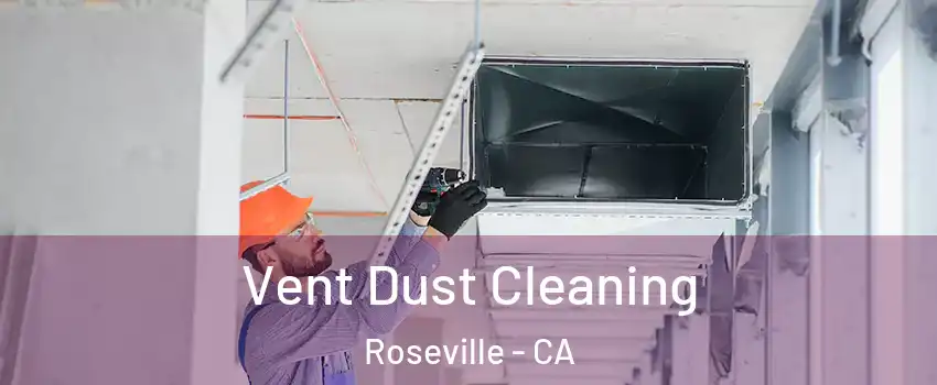  Vent Dust Cleaning Roseville - CA