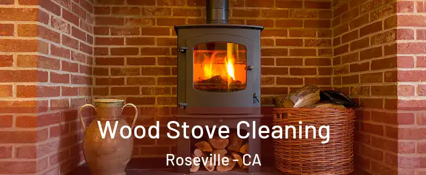  Wood Stove Cleaning Roseville - CA