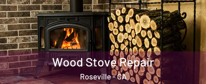  Wood Stove Repair Roseville - CA